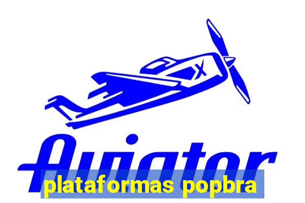 plataformas popbra